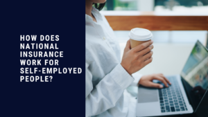 How does National Insurance Work for Self-Employed People?